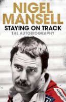 Nigel Mansell - Staying on Track: The Autobiography - 9781471150234 - 9781471150234