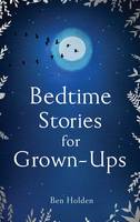 Ben Holden - Bedtime Stories for Grown-Ups - 9781471153754 - V9781471153754