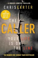 Chris Carter - The Caller: THE #1 ROBERT HUNTER BESTSELLER - 9781471156328 - V9781471156328