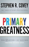 Stephen R. Covey - Primary Greatness: The 12 Levers of Success - 9781471157288 - V9781471157288