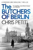 Chris Petit - The Butchers of Berlin - 9781471161834 - V9781471161834
