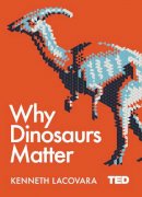 Kenneth Lacovara - Why Dinosaurs Matter (TED 2) - 9781471164439 - V9781471164439