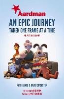 Peter Lord - Aardman: An Epic Journey: Taken One Frame at a Time - 9781471164750 - KRF2233039