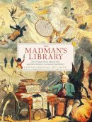 Edward Brooke-Hitching - The Madman's Library: The Greatest Curiosities of Literature - 9781471166914 - 9781471166914