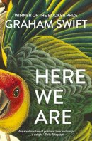 Swift, Graham - Here We Are - 9781471188961 - 9781471188961