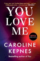 Caroline Kepnes - You Love Me: The highly anticipated sequel to You and Hidden Bodies (YOU series Book 3) - 9781471191893 - 9781471191893