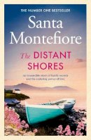 Santa Montefiore - The Distant Shores: Family secrets and enduring love – the irresistible new novel from the Number One bestselling author - 9781471197031 - 9781471197031