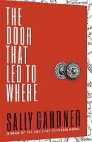 Sally Gardner - The Door That Led to Where - 9781471401084 - V9781471401084