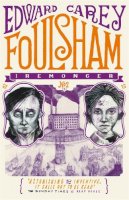 Edward Carey - Foulsham (Iremonger 2): from the author of The Times Book of the Year Little - 9781471401633 - V9781471401633