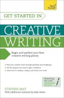 Stephen May - Get Started in Creative Writing: Begin and perfect your first creative writing pieces - 9781471801785 - V9781471801785
