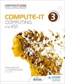 Dorling, Mark - Compute-IT Students Book 3. Computing for KS 3 - 9781471801815 - V9781471801815