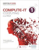 Dorling, Mark, Rouse, George - Compute It Student Book 1 (Computing for Ks3) - 9781471801921 - V9781471801921