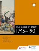 Neil Bates - Making Sense of History: 1745-1901 - 9781471805981 - V9781471805981
