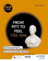 Mike Wells - OCR A Level History: From Pitt to Peel 1783-1846 - 9781471836718 - V9781471836718