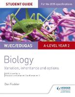 Dan Foulder - WJEC/Eduqas A-Level Year 2 Biology Student Guide: Variation, Inheritance and Options - 9781471859373 - V9781471859373