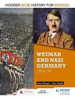 Wright, John; Waugh, Steve - Hodder GCSE History for Edexcel: Weimar and Nazi Germany, 1918-39 - 9781471861918 - V9781471861918