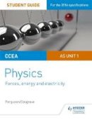 Ferguson Cosgrove - CCEA AS Unit 1 Physics Student Guide: Forces, energy and electricity - 9781471863929 - V9781471863929