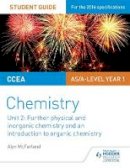 McFarland, Alyn G. - CCEA as Chemistry Student Guide: Unit 2: Further Physical and Inorganic Chemistry and an Introduction to Organic Chemistry - 9781471863974 - V9781471863974