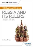 Andrew Holland - My Revision Notes: OCR A-level History: Russia and its Rulers 1855-1964 - 9781471875915 - V9781471875915