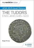 Roger K. Turvey - My Revision Notes: AQA AS/A-Level History: The Tudors: England, 1485-1603 - 9781471876103 - V9781471876103