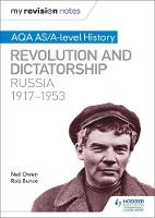 Neil Owen - My Revision Notes: AQA AS/A-Level History: Revolution and Dictatorship: Russia, 1917-1953 - 9781471876134 - V9781471876134