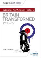 Peter Clements - My Revision Notes: Edexcel AS/A-Level History: Britain Transformed, 1918-97 - 9781471876431 - V9781471876431