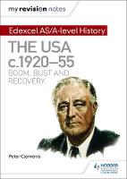 Peter Clements - My Revision Notes: Edexcel AS/A-Level History: The USA, C1920-55: Boom, Bust and Recovery - 9781471876462 - V9781471876462
