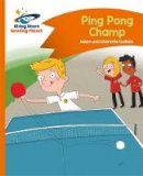 Charlotte Guillain - Reading Planet - Ping Pong Champ - Orange: Comet Street Kids - 9781471878817 - V9781471878817