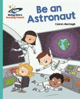 Ciaran Murtagh - Reading Planet - Be an Astronaut - Turquoise: Galaxy - 9781471879739 - V9781471879739