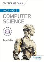 Cushing, Steve - AQA GCSE Computer Science My Revision Notes - 9781471886591 - V9781471886591