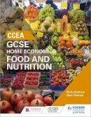 Anderson, Nicola, Thomson, Claire - CCEA GCSE Home Economics: Food and Nutrition - 9781471894848 - V9781471894848