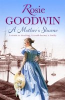 Rosie Goodwin - A Mother's Shame - 9781472101709 - V9781472101709