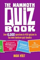 Nick Holt - The Mammoth Quiz Book: Over 6,000 questions in 400 quizzes to tax even hardcore quiz fanatics - 9781472105882 - V9781472105882