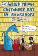Jen Campbell - More Weird Things Customers Say in Bookshops - 9781472106339 - V9781472106339