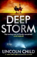 Lincoln Child - Deep Storm: ´Harrowing and brilliantly conceived´ - Clive Cussler - 9781472108234 - V9781472108234