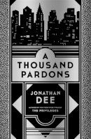 Jonathan Dee - A Thousand Pardons - 9781472108524 - 9781472108524