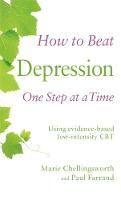 Marie Chellingsworth Paul Farrand - How to Beat Depression One Step at a Time: Using Evidence-Based Low Intensity CBT - 9781472108838 - 9781472108838