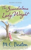 M.c. Beaton - The Scandalous Lady Wright (Regency Scandals) - 9781472112118 - V9781472112118