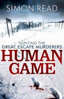 Simon Read - Human Game: Hunting the Great Escape Murderers - 9781472112620 - V9781472112620
