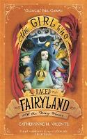 Catherynne M. Valente - The Girl Who Raced Fairyland All the Way Home - 9781472112842 - V9781472112842
