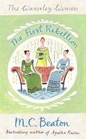 M.c. Beaton - The First Rebellion (Waverley Women 1) - 9781472114327 - V9781472114327