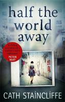 Cath Staincliffe - Half the World Away: a chilling evocation of a mother´s worst nightmare - 9781472117984 - V9781472117984