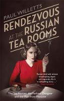 Paul Willetts - Rendezvous at the Russian Tea Rooms: The Spyhunter, the Fashion Designer & the Man From Moscow - 9781472119872 - V9781472119872