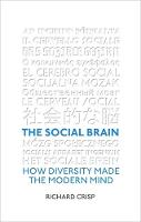 Richard Crisp - The Social Brain: How Diversity Made the Modern Mind - 9781472120236 - V9781472120236