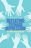 Roslyn Law - Defeating Teenage Depression: Getting There Together - 9781472120250 - V9781472120250
