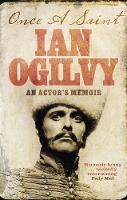 Ian Ogilvy - Once A Saint: An Actor´s Memoir - 9781472122025 - V9781472122025