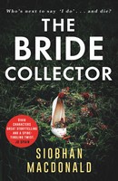 Siobhan Macdonald - The Bride Collector: Who´s next to say I do and die? A compulsive serial killer thriller from the bestselling author - 9781472134158 - 9781472134158