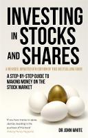 John White - Investing in Stocks and Shares, 9th Edition: A step-by-step guide to making money on the stock market - 9781472135759 - V9781472135759
