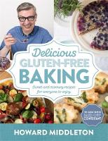 Howard Middleton - Delicious Gluten-Free Baking: Sweet and Savoury Recipes for Everyone to Enjoy - 9781472135865 - V9781472135865