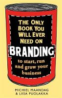 Michiel Maandag - The Only Book You Will Ever Need on Branding: to start, run and grow your business - 9781472136077 - V9781472136077